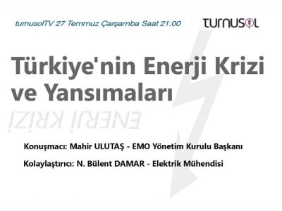 TURNUSOL TV`DE ENERJİ KRİZİ TARTIŞILIYOR