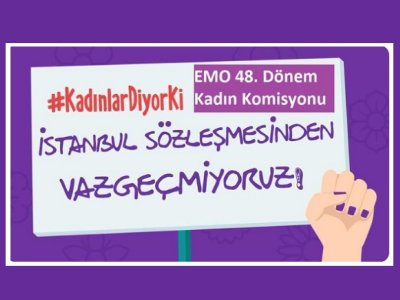 İSTANBUL SÖZLEŞMESİNDEN VAZGEÇMİYORUZ!