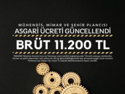MÜHENDİSLER İÇİN 2022 YILI ASGARİ ÜCRETİ TEMMUZ AYI İTİBARI İLE 11.200 TL OLARAK GÜNCELLENDİ