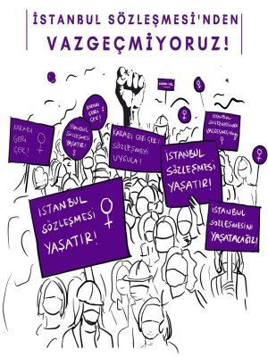 İSTANBUL SÖZLEŞMESİ`NDEN VAZGEÇMİYORUZ!