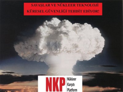 SAVAŞLAR VE NÜKLEER TEKNOLOJİ, İNSANLIĞI KÜRESEL BOYUTTA TEHDİT EDİYOR!