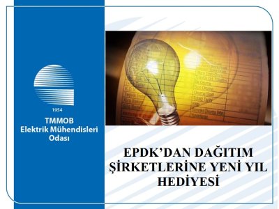 EPDKDAN DAĞITIM ŞİRKETLERİNE YENİ YIL HEDİYESİ