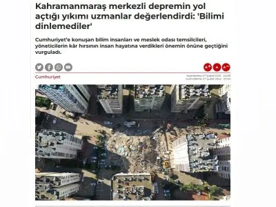 KAHRAMANMARAŞ MERKEZLİ DEPREMİN YOL AÇTIĞI YIKIMI UZMANLAR DEĞERLENDİRDİ: `BİLİMİ DİNLEMEDİLER` (CUMHURİYET.COM.TR)