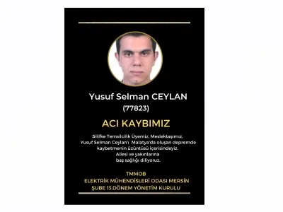 ODAMIZ 77823 ODA SİCİL NUMARALI ÜYEMİZ YUSUF SELMAN CEYLAN MALATYADA OLUŞAN DEPREMDE VEFAT ETMİŞTİR