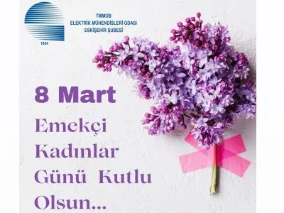 8 MART EMEKÇİ KADINLAR GÜNÜ KUTLU OLSUN !