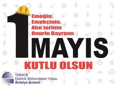 EMEĞİN, EMEKÇİNİN, ALIN TERİNİN ONURLU BAYRAMI 1 MAYIS KUTLU OLSUN!