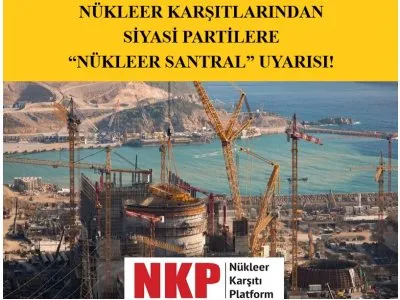NÜKLEER KARŞITLARINDAN SİYASİ PARTİLERE NÜKLEER SANTRAL UYARISI!