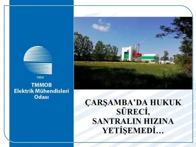 ÇARŞAMBADA HUKUK SÜRECİ, SANTRALIN HIZINA YETİŞEMEDİ
