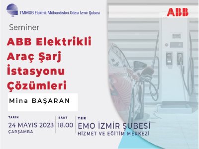 YÜZYÜZE SEMİNER: <B> ABB ELEKTRİKLİ ARAÇ ŞARJ İSTASYONU ÇÖZÜMLERİ</B> 24 MAYIS 2023