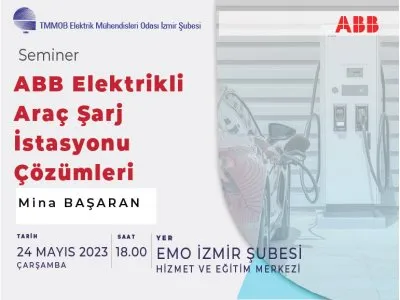 YÜZYÜZE SEMİNER: <B> ABB ELEKTRİKLİ ARAÇ ŞARJ İSTASYONU ÇÖZÜMLERİ</B> 24 MAYIS 2023