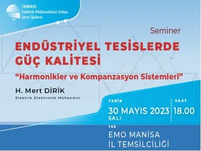 SEMİNER:  ENDÜSTRİYEL TESİSLERDE GÜÇ KALİTESİ 
<B>HARMONİKLER VE KOMPANZASYON SİSTEMLERİ</B> MANİSA