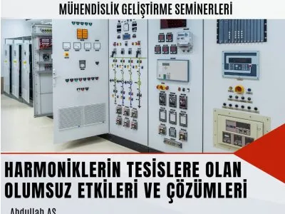 HARMONİKLERİN TESİSLERE OLAN OLUMSUZ ETKİLERİ VE ÇÖZÜMLERİ