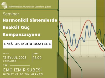 SEMİNER: <B>HARMONİKLİ SİSTEMLERDE REAKTİF GÜÇ 
KOMPANZASYONU</B>