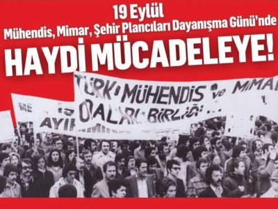 19 EYLÜL MÜHENDİS, MİMAR, ŞEHİR PLANCILARI DAYANIŞMA GÜNÜ