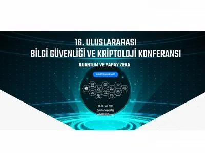 16. ULUSLARARASI BİLGİ GÜVENLİĞİ VE KRİPTOLOJİ KONFERANSI (ISC TÜRKİYE 2023) DÜZENLENECEK