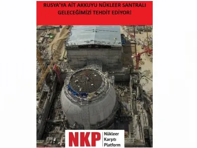 RUSYAYA AİT AKKUYU NÜKLEER SANTRALI GELECEĞİMİZİ TEHDİT EDİYOR!