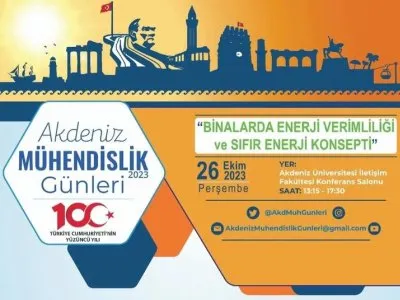 AKDENİZ MÜHENDİSLİK GÜNLERİ ÇALIŞTAYI  BİNALARDA ENERJİ VERİMLİLİĞİ VE SIFIR ENERJİ KONSEPTİ`