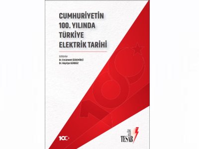 CUMHURİYETİN 100. YILINDA TÜRKİYE ELEKTRİK TARİHİ KİTABI YAYIMLANDI