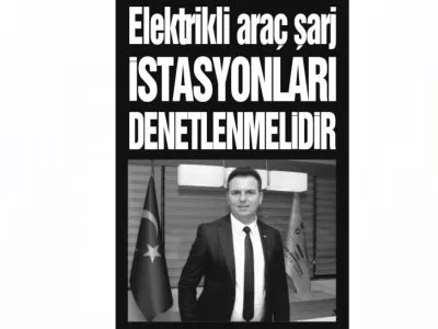ELEKTRİKLİ ARAÇ ŞARJ İSTASYONLARI DENETLENMELİDİR(HÜRSES ANTALYA-28.11.2023)