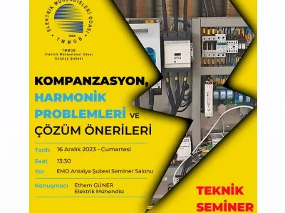 TEKNİK SEMİNER: KOMPANZASYON, HARMONİK SORUNLARI VE ÇÖZÜM ÖNERİLERİ