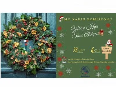 EMO MERSİN ŞUBE 13.DÖNEM KADIN KOMİSYONU ORGANİZASYONLUĞUNDA KADIN ÜYELERİMİZLE  YILBAŞI KAPI SÜSÜ ATÖLYESİ YAPIYORUZ!