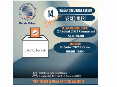 EMO MERSİN ŞUBE 14.OLAĞAN GENEL KURUL VE SEÇİMLERİNE TÜM ÜYELERİMİZ DAVETLİDİR.