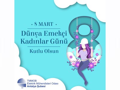 8 MART DÜNYA EMEKÇİ KADINLAR GÜNÜ KUTLU OLSUN
