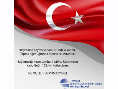 İSTİKLAL MARŞIMIZIN KABULÜNÜN 103. YILI KUTLU OLSUN.