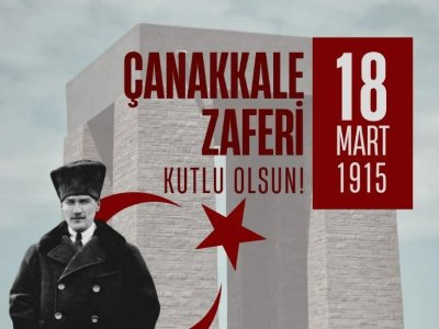 18 MART ÇANAKKALE ZAFERİ`NİN 108.YILDÖNÜMÜNDE ŞEHİTLERİMİZİ SAYGI VE MİNNETLE ANIYORUZ !