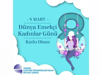 TÜM KADIN ÜYELERİMİZİN 8 MART DÜNYA EMEKÇİ KADINLAR GÜNÜ KUTLU OLSUN!