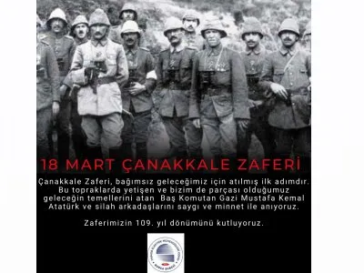 ÇANAKKALE ZAFERİMİZİN 109. YIL DÖNÜMÜNÜ KUTLUYORUZ
