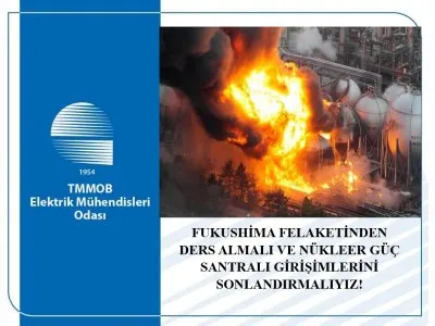 FUKUSHİMA FELAKETİNDEN DERS ALMALI VE NÜKLEER GÜÇ SANTRALI GİRİŞİMLERİNİ SONLANDIRMALIYIZ!