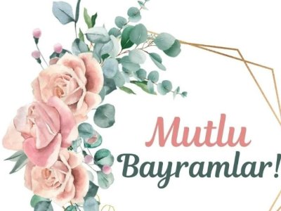BAYRAMINIZI KUTLAR, SEVDİKLERİNİZLE NİCE MUTLU BAYRAMLAR DİLERİZ