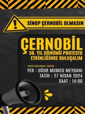 SİNOP ÇERNOBİL OLMASIN - ÇERNOBİL 38. YIL DÖNÜMÜ PROTESTO ETKİNLİĞİNDE BULUŞALIM