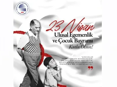 23 NİSAN ULUSAL EGEMENLİK VE ÇOCUK BAYRAMI KUTLU OLSUN