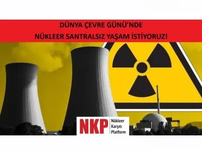 DÜNYA ÇEVRE GÜNÜNDE NÜKLEER SANTRALSIZ YAŞAM İSTİYORUZ!