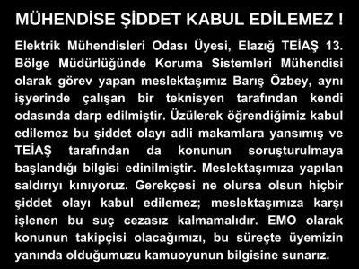 MÜHENDİSE ŞİDDET KABUL EDİLEMEZ !