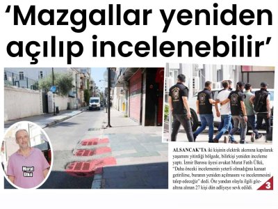 `MAZGALLAR YENİDEN AÇILIP İNCELENEBİLİR` (YENİ BAKIŞ)