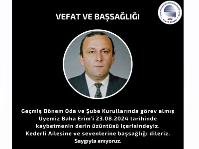 ÜYEMİZ BAHA ERİM` İ KAYBETTİK