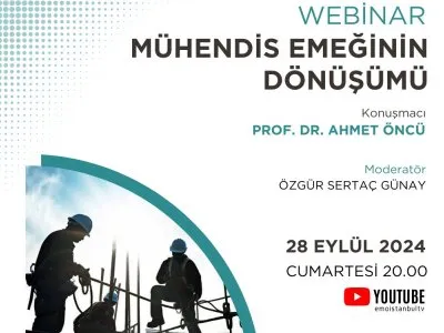 MÜHENDİS EMEĞİNİN DÖNÜŞÜMÜ WEBINARI