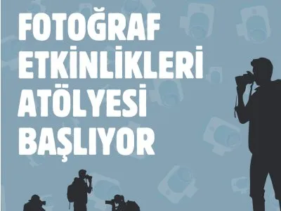 FOTOĞRAF ETKİNLİKLERİ ATÖLYESİ BAŞLIYOR
