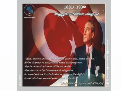 GAZİ MUSTAFA KEMAL ATATÜRK`Ü SAYGI VE ÖZLEMLE ANIYORUZ