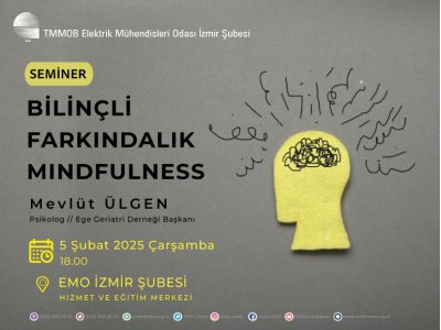 <B>SEMİNER</B>: BİLİNÇLİ FARKINDALIK // <B>MINDFULNESS</B>