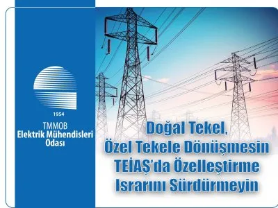 DOĞAL TEKEL, ÖZEL TEKELE DÖNÜŞMESİN TEİAŞDA ÖZELLEŞTİRME ISRARINI SÜRDÜRMEYİN