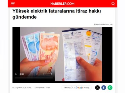 YÜKSEK ELEKTRİK FATURALARINA İTİRAZ HAKKI GÜNDEMDE (HABERLER.COM, 22.02.2025)