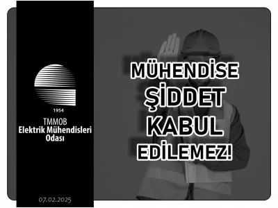 MÜHENDİSE ŞİDDET KABUL EDİLEMEZ!