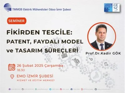 SEMİNER: <B>FİKİRDEN TESCİLE</B>: PATENT, FAYDALI MODEL VE TASARIM SÜREÇLERİ