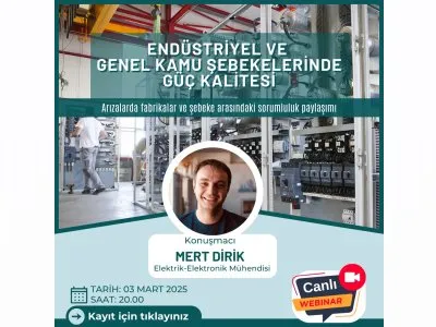 ÇEVRİMİÇİ SEMİNER: <B>ENDÜSTRİYEL VE GENEL KAMU ŞEBEKELERİNDE GÜÇ KALİTESİ</B>