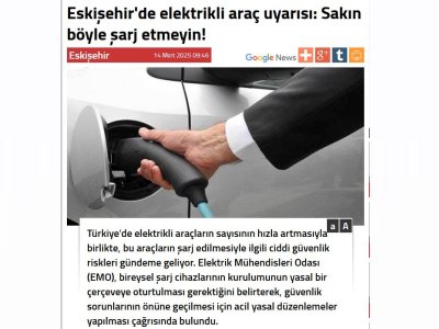 ESKİŞEHİR`DE ELEKTRİKLİ ARAÇ UYARISI: SAKIN BÖYLE ŞARJ ETMEYİN! (ANADOLUGAZETESİ.COM, 14.03.2025)