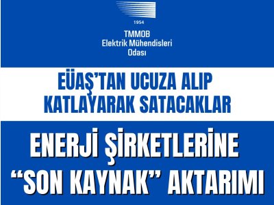 EÜAŞTAN UCUZA ALIP KATLAYARAK SATACAKLAR!